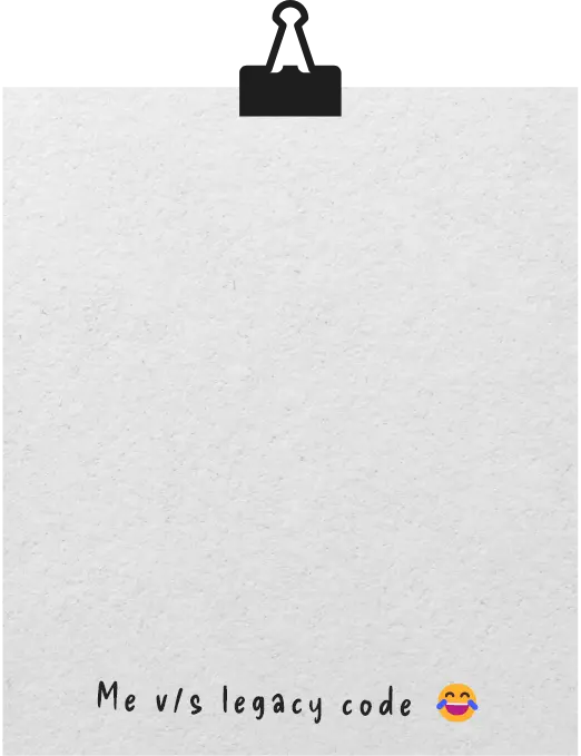 Me vs legacy code 😂